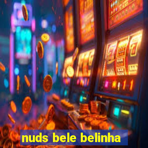 nuds bele belinha